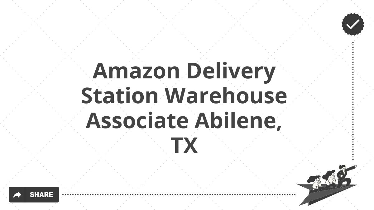 Amazon Delivery Station Warehouse Associate Abilene, TX