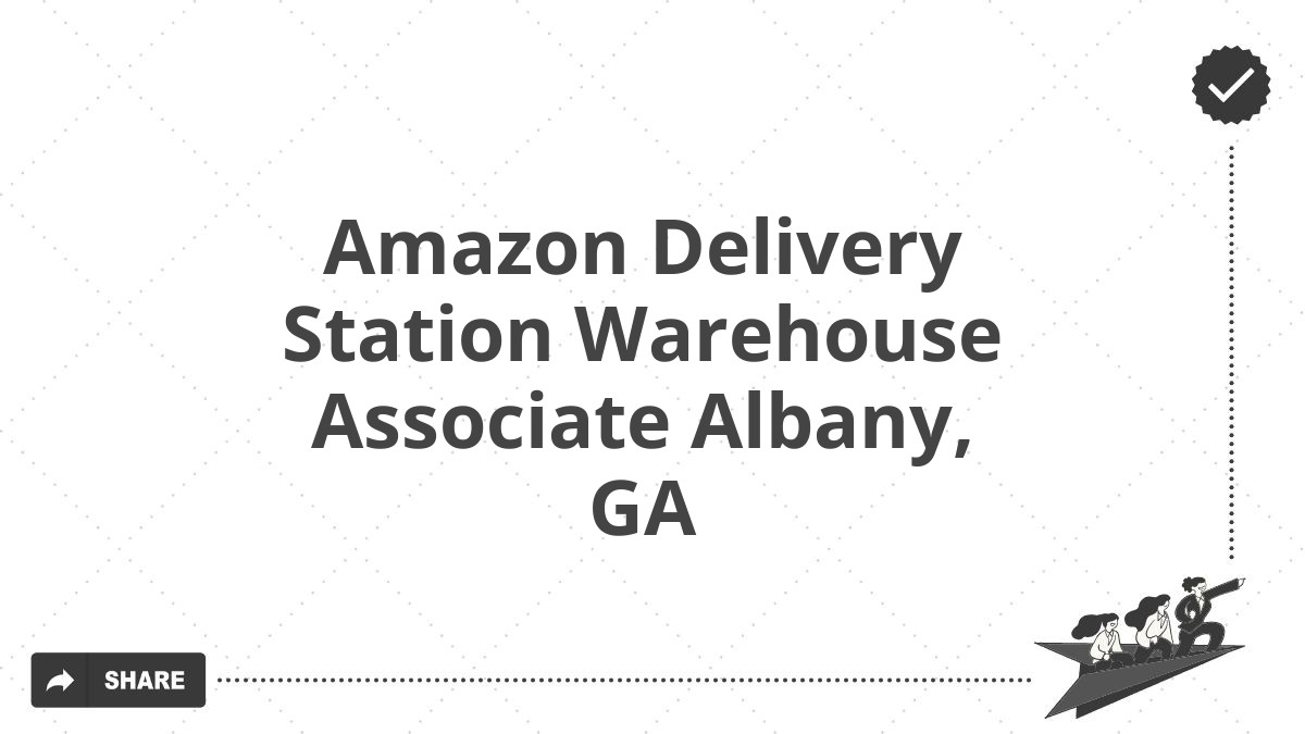 Amazon Delivery Station Warehouse Associate Albany, GA