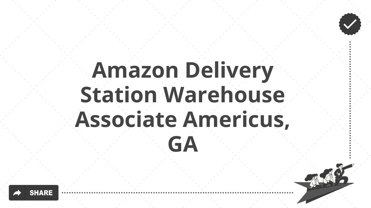 Amazon Delivery Station Warehouse Associate Americus, GA