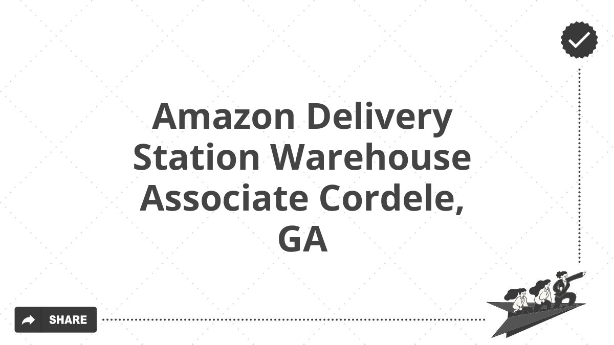 Amazon Delivery Station Warehouse Associate Cordele, GA