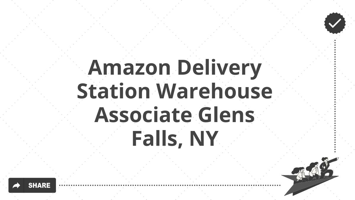 Amazon Delivery Station Warehouse Associate Glens Falls, NY