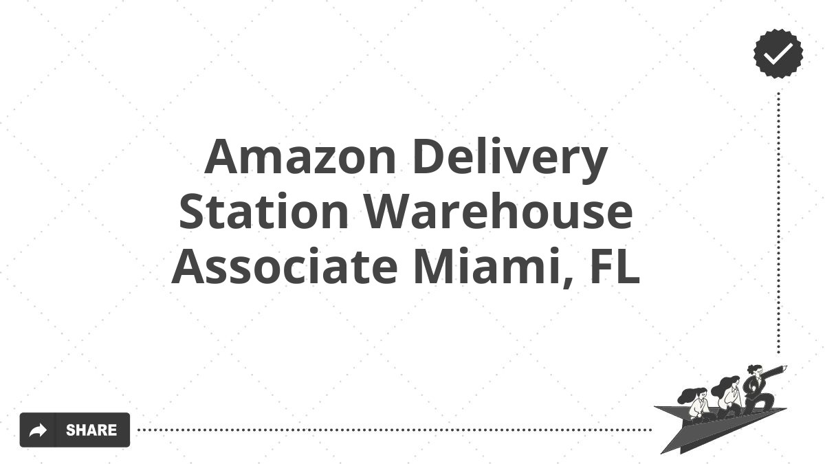 Amazon Delivery Station Warehouse Associate Miami, FL