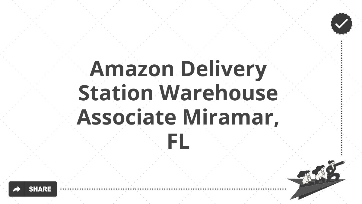 Amazon Delivery Station Warehouse Associate Miramar, FL
