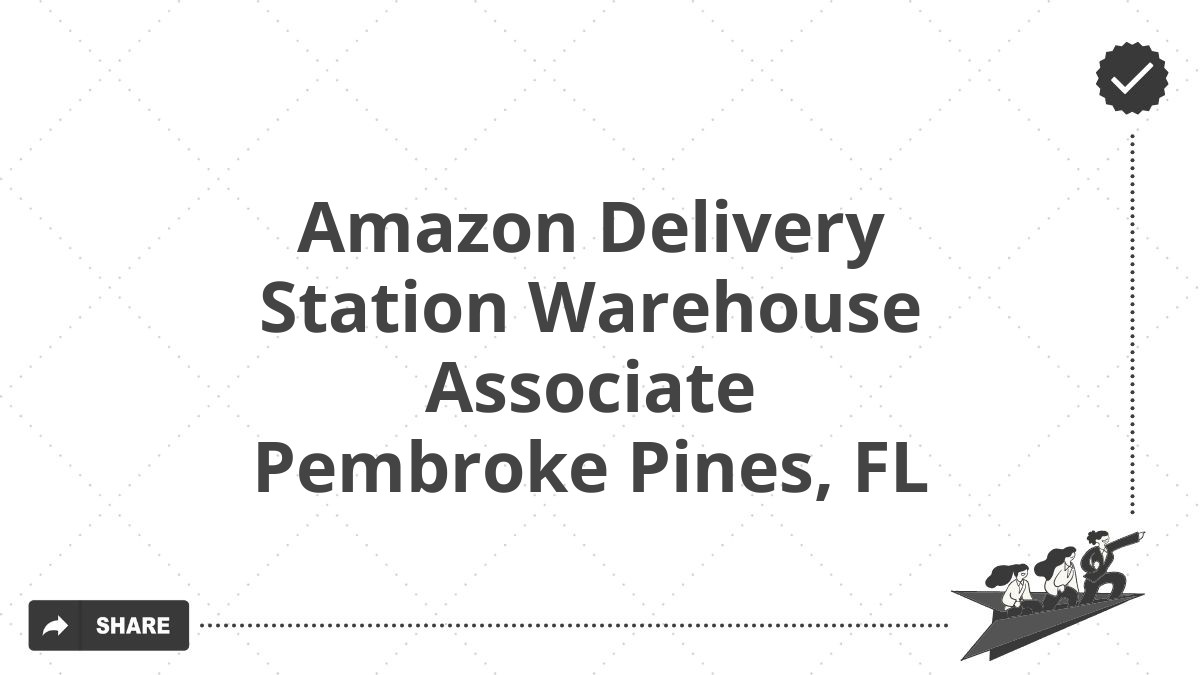 Amazon Delivery Station Warehouse Associate Pembroke Pines, FL