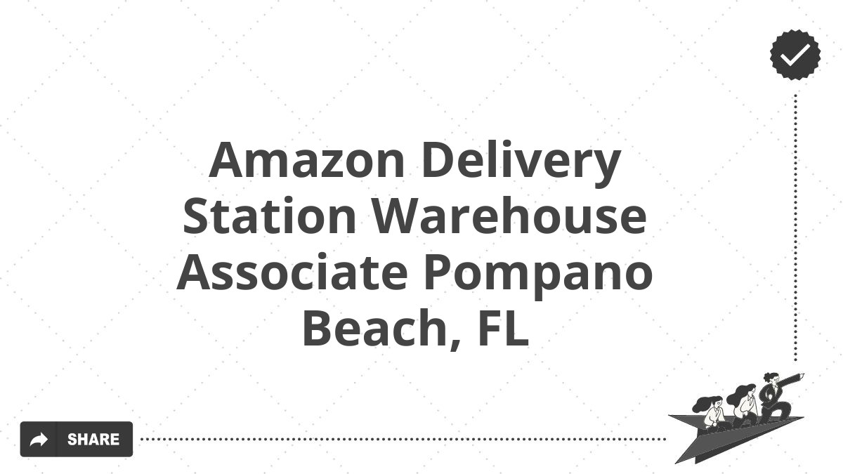 Amazon Delivery Station Warehouse Associate Pompano Beach, FL
