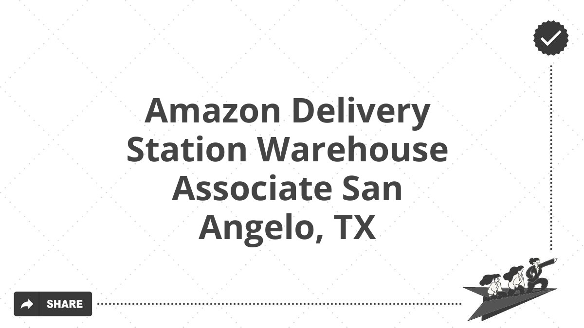 Amazon Delivery Station Warehouse Associate San Angelo, TX