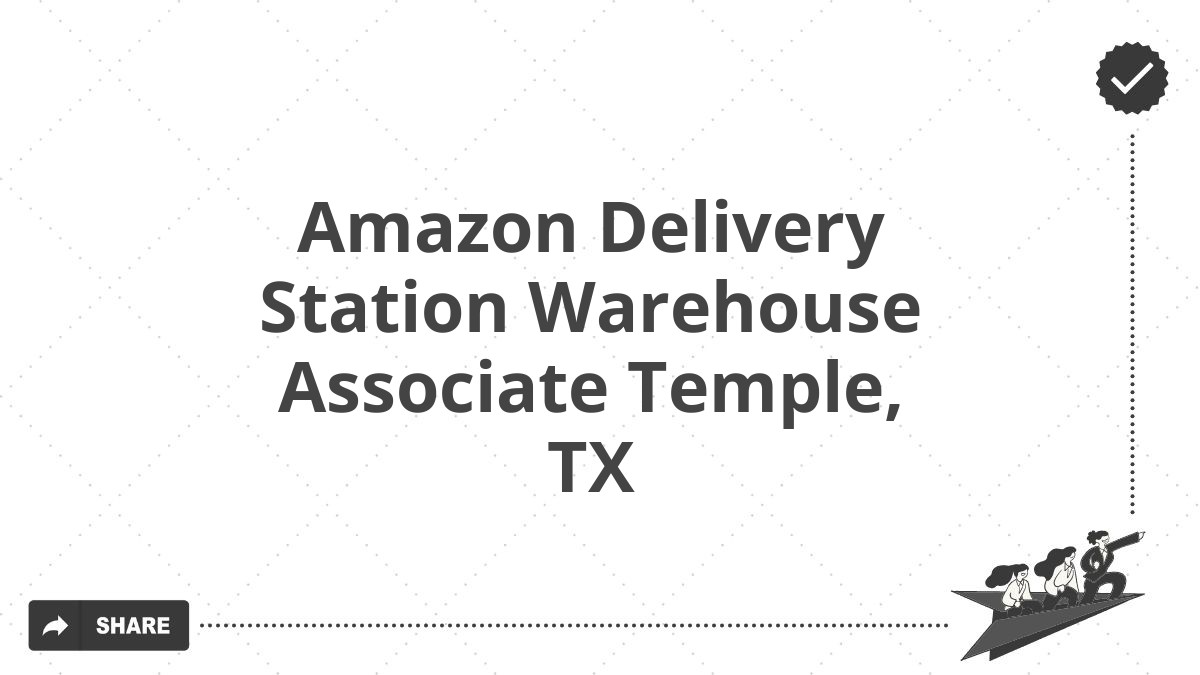 Amazon Delivery Station Warehouse Associate Temple, TX