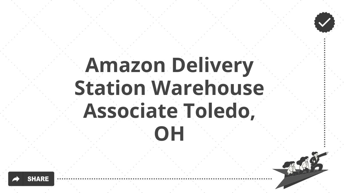 Amazon Delivery Station Warehouse Associate Toledo, OH