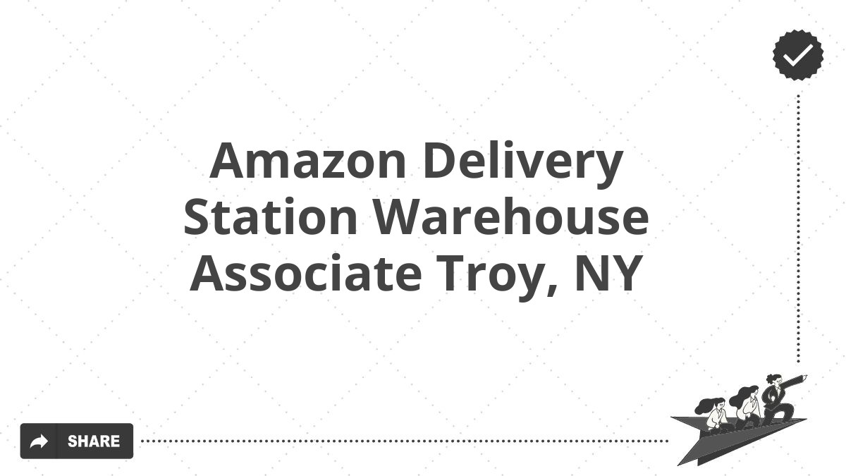 Amazon Delivery Station Warehouse Associate Troy, NY
