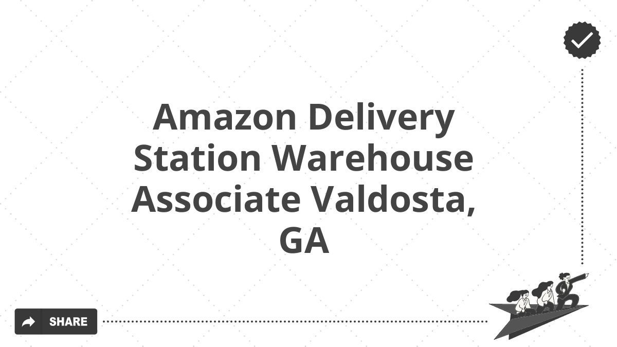 Amazon Delivery Station Warehouse Associate Valdosta, GA