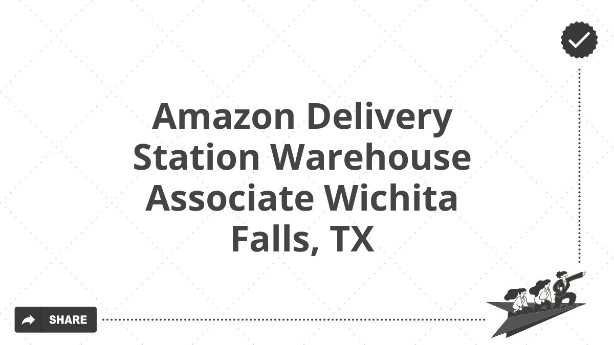 Amazon Delivery Station Warehouse Associate Wichita Falls, TX