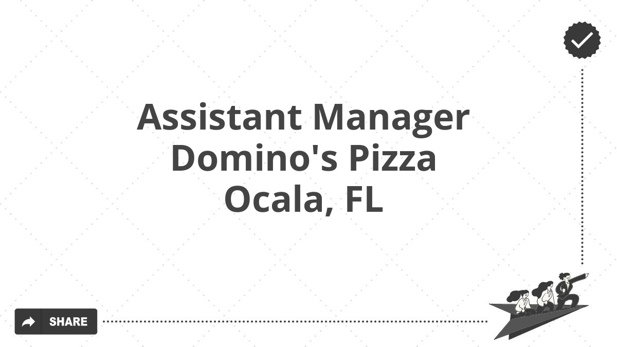 Assistant Manager Domino's Pizza Ocala, FL