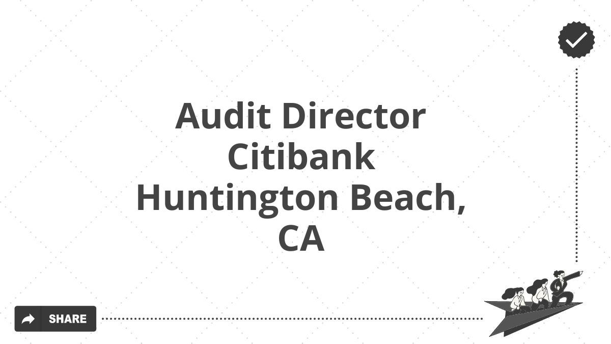 Audit Director Citibank Huntington Beach, CA
