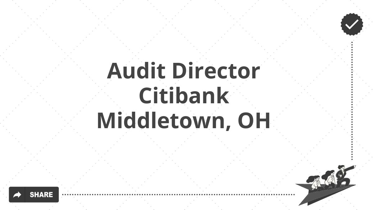 Audit Director Citibank Middletown, OH