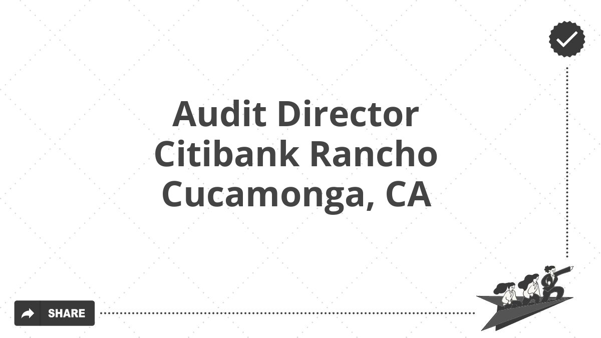 Audit Director Citibank Rancho Cucamonga, CA