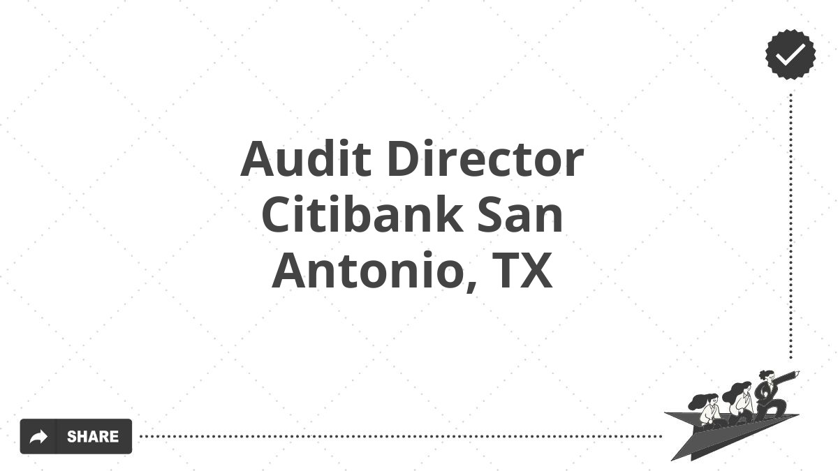 Audit Director Citibank San Antonio, TX