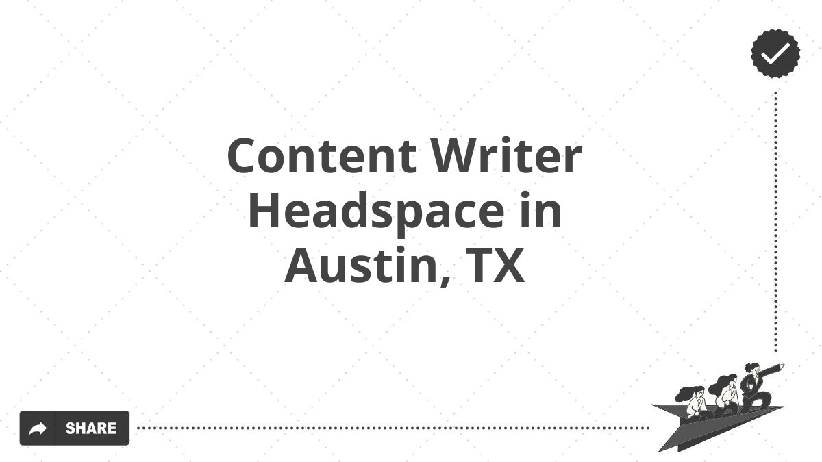 Content Writer Headspace in Austin, TX
