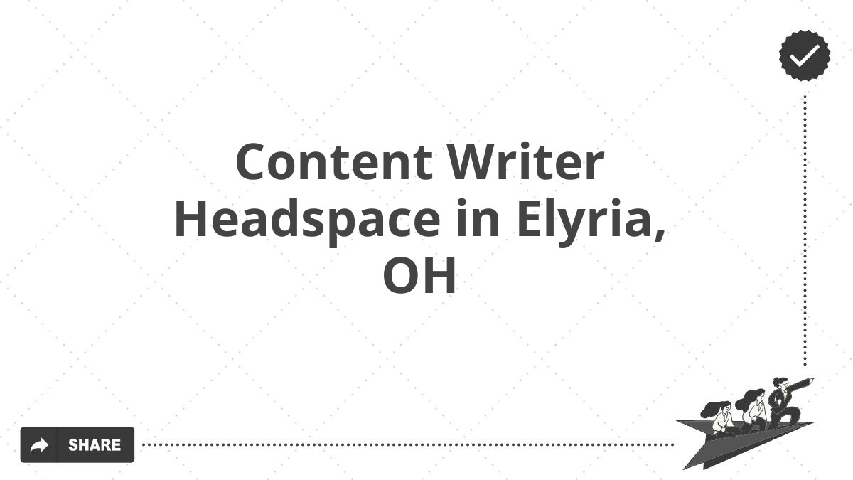 Content Writer Headspace in Elyria, OH