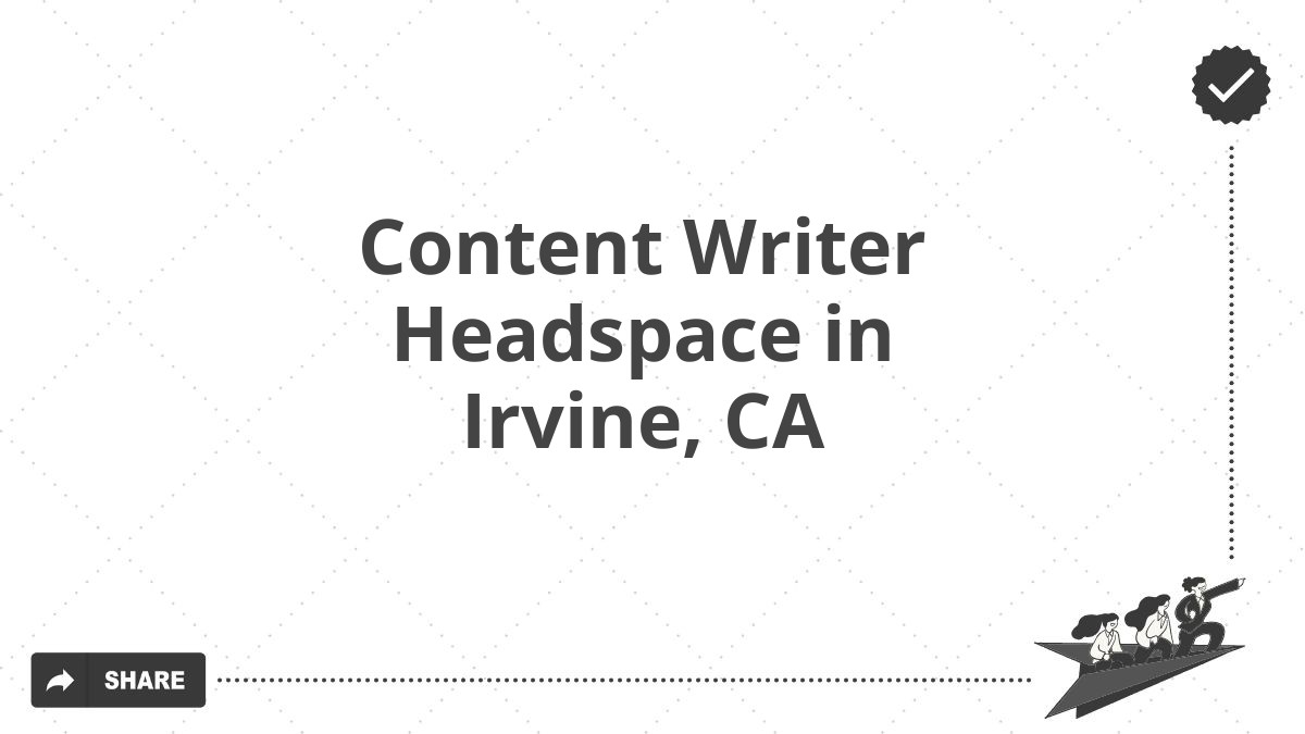 Content Writer Headspace in Irvine, CA