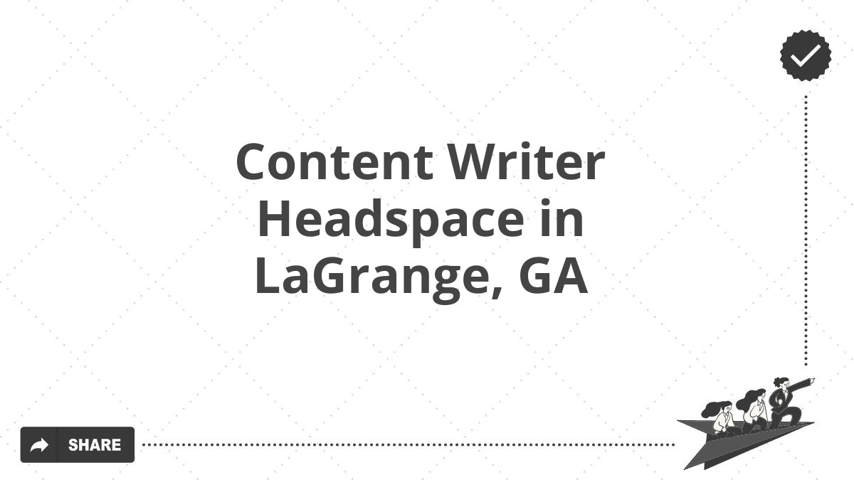 Content Writer Headspace in LaGrange, GA