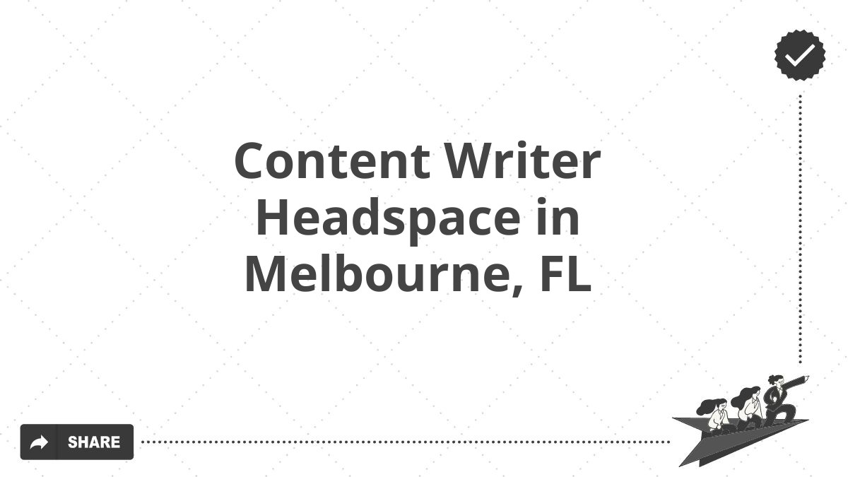 Content Writer Headspace in Melbourne, FL