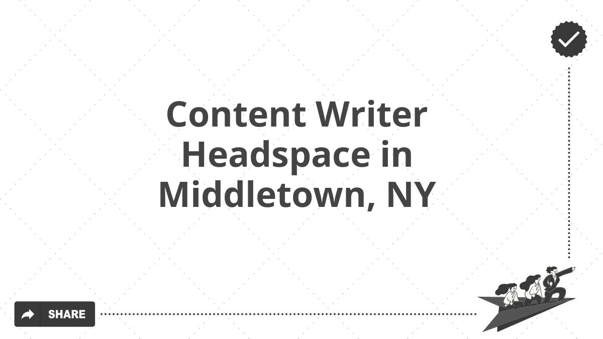 Content Writer Headspace in Middletown, NY