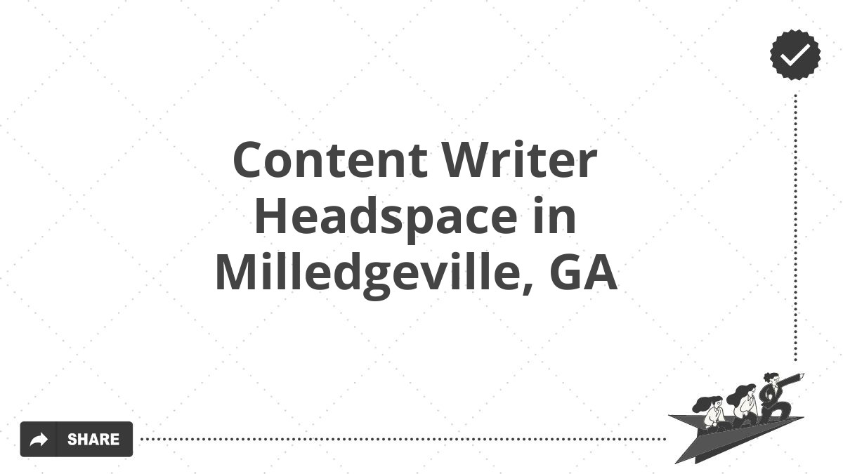 Content Writer Headspace in Milledgeville, GA