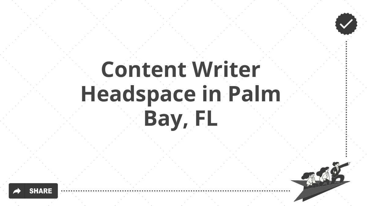 Content Writer Headspace in Palm Bay, FL