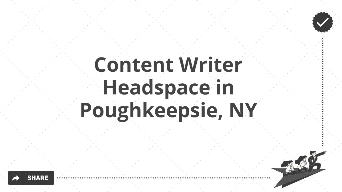Content Writer Headspace in Poughkeepsie, NY