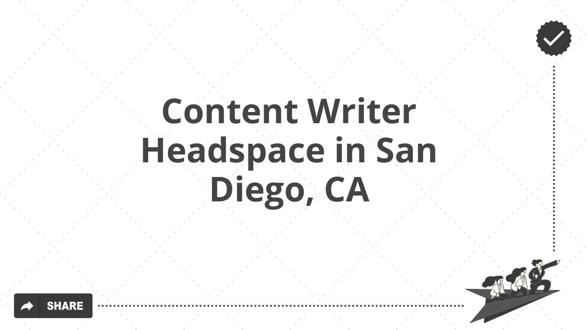 Content Writer Headspace in San Diego, CA