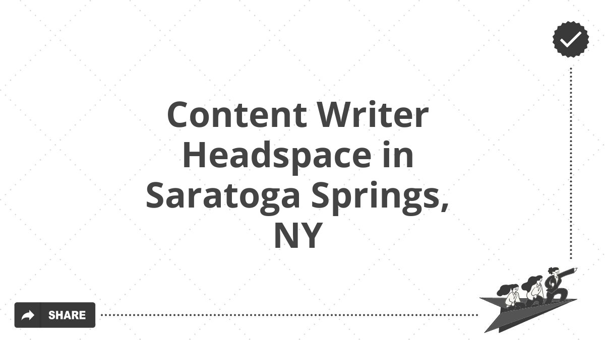 Content Writer Headspace in Saratoga Springs, NY