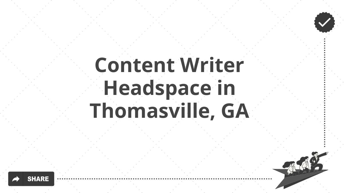 Content Writer Headspace in Thomasville, GA
