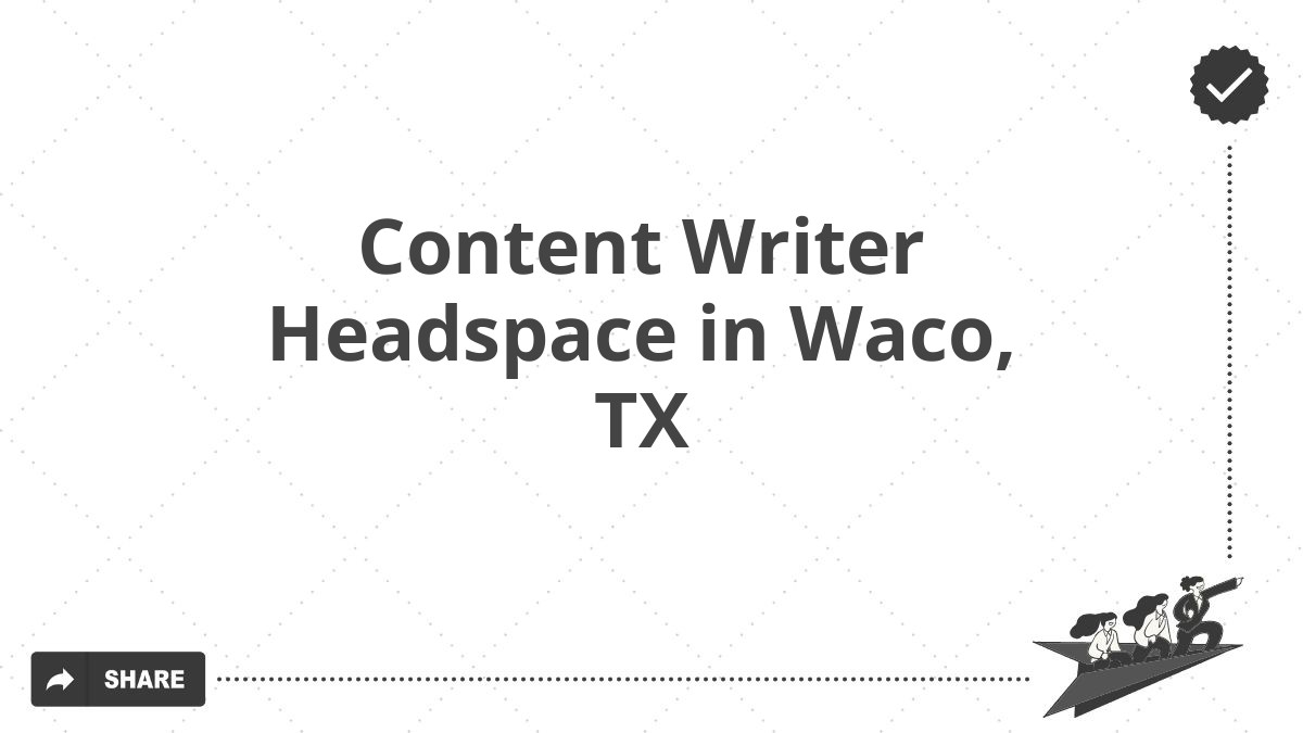 Content Writer Headspace in Waco, TX