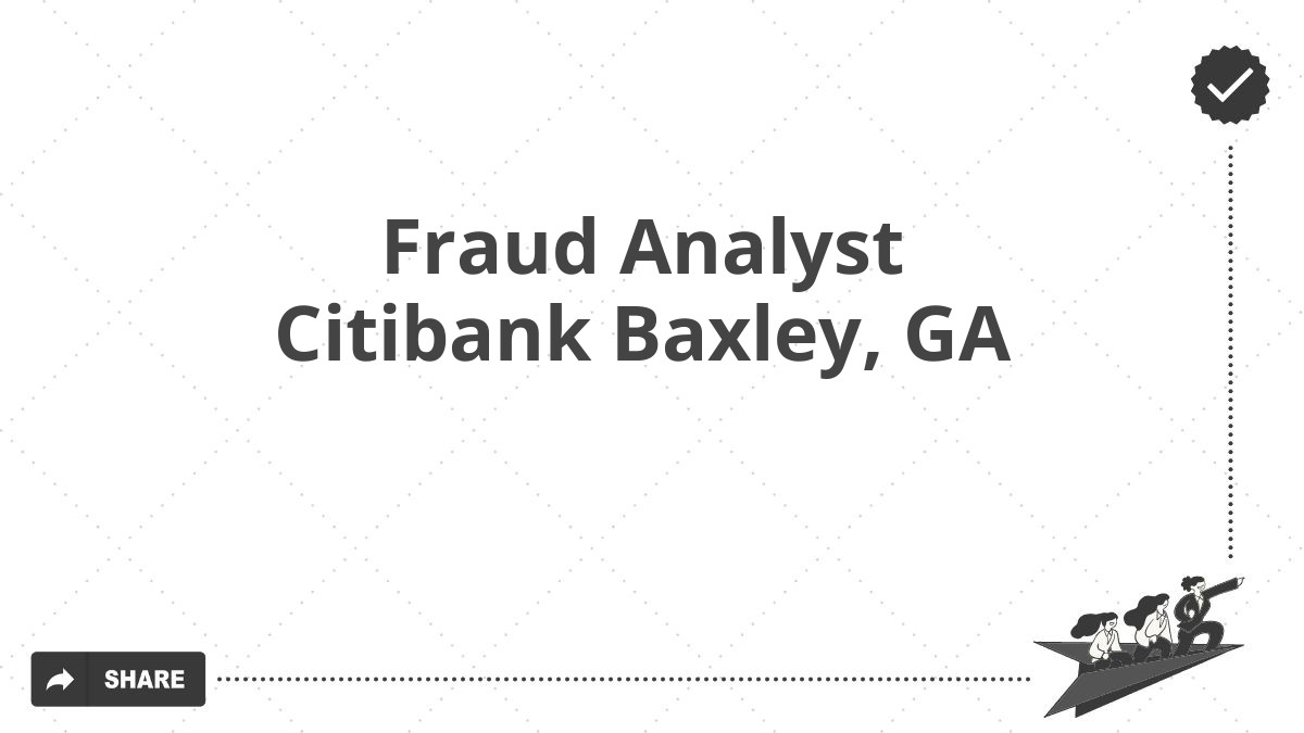 Fraud Analyst Citibank Baxley, GA