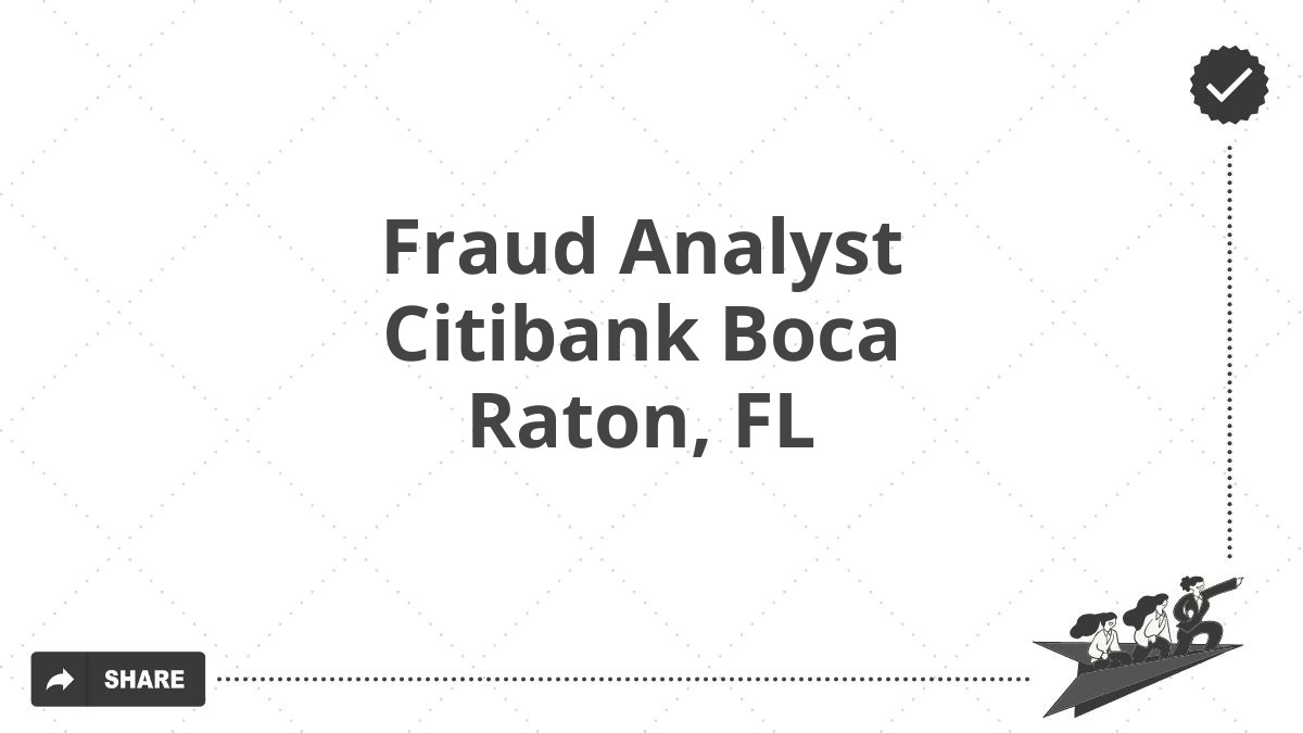 Fraud Analyst Citibank Boca Raton, FL
