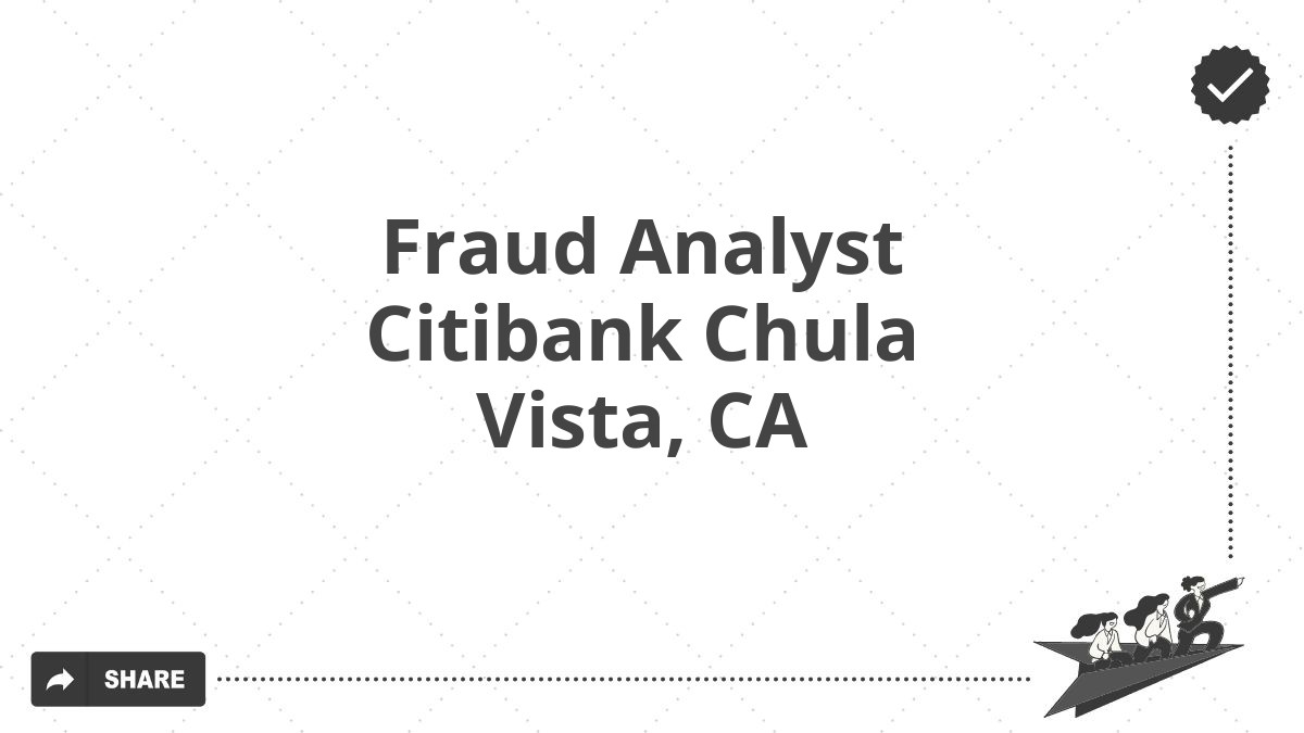 Fraud Analyst Citibank Chula Vista, CA