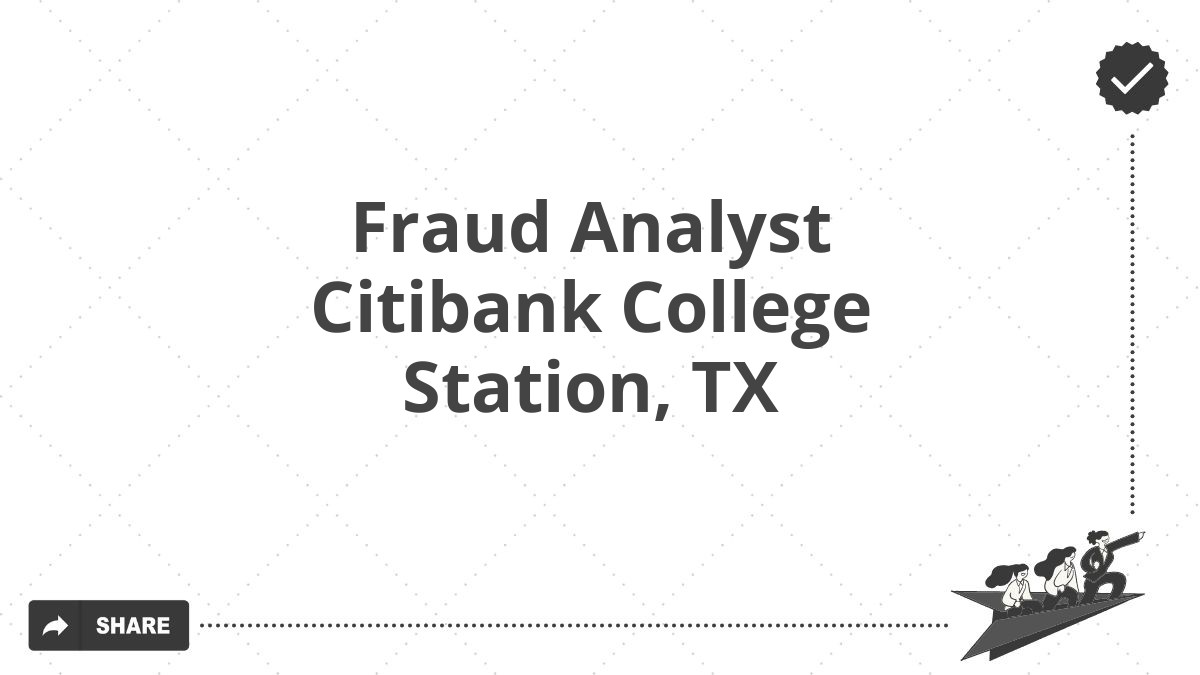 Fraud Analyst Citibank College Station, TX