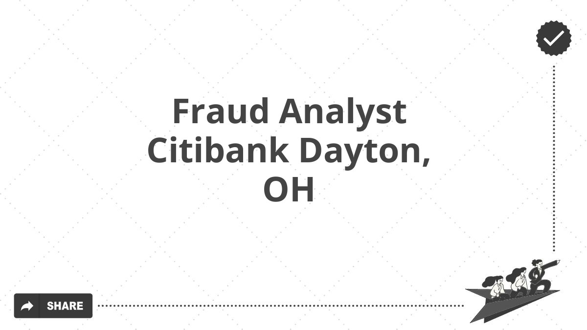 Fraud Analyst Citibank Dayton, OH