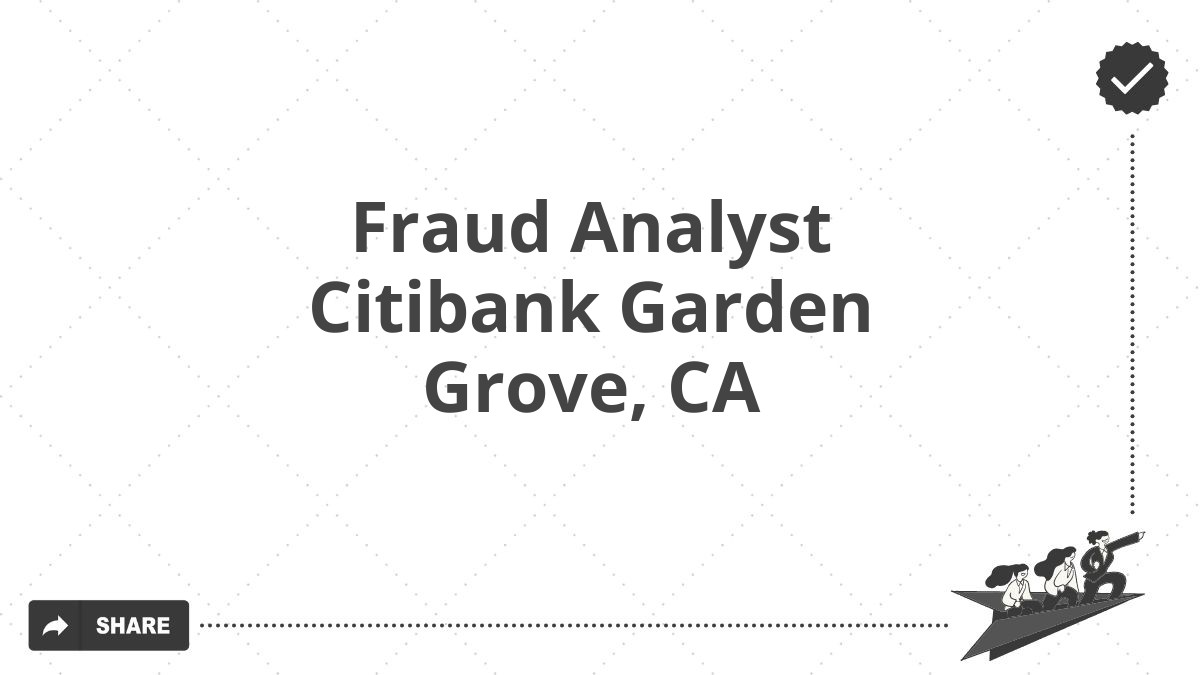 Fraud Analyst Citibank Garden Grove, CA