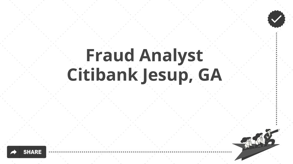 Fraud Analyst Citibank Jesup, GA