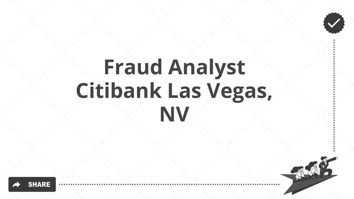 Fraud Analyst Citibank Las Vegas, NV