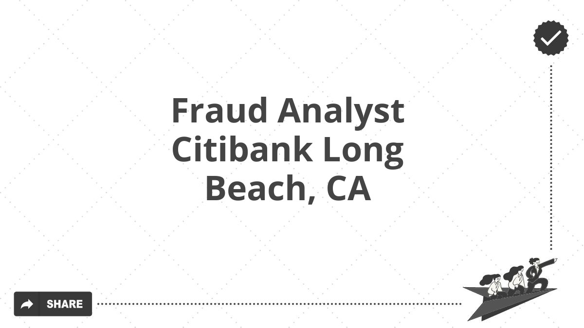 Fraud Analyst Citibank Long Beach, CA