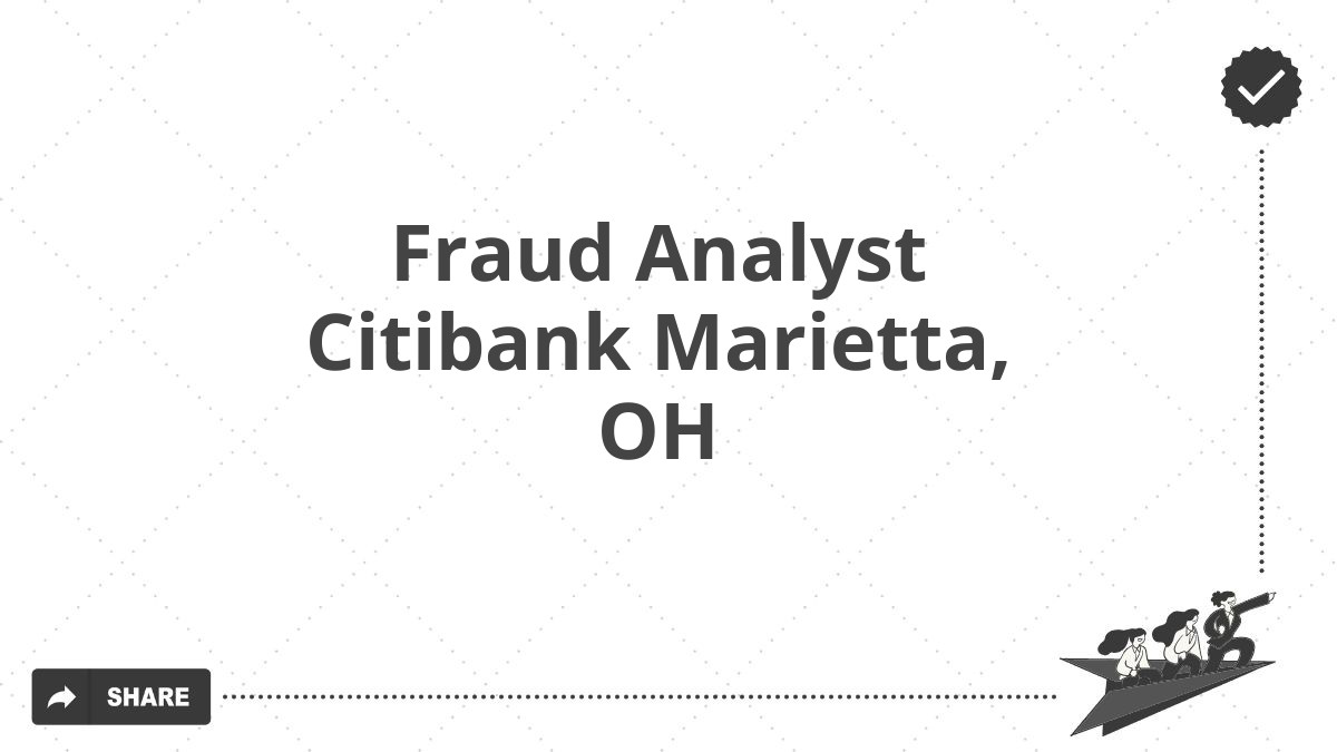 Fraud Analyst Citibank Marietta, OH