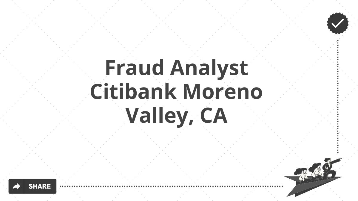 Fraud Analyst Citibank Moreno Valley, CA