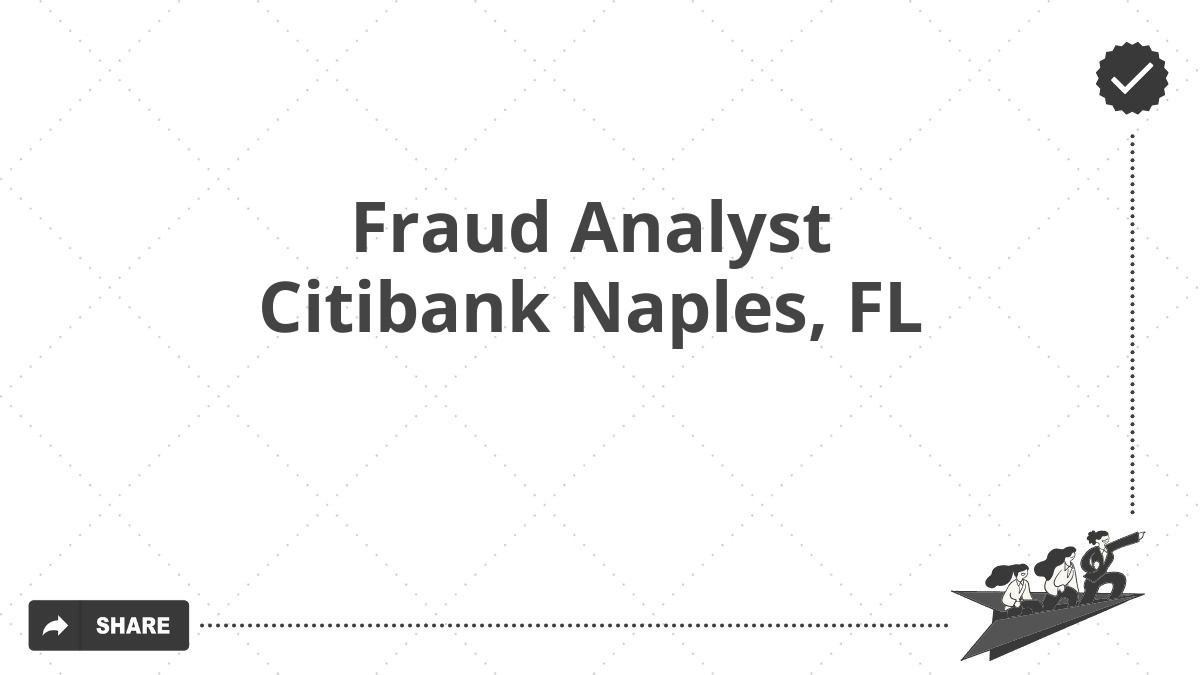 Fraud Analyst Citibank Naples, FL