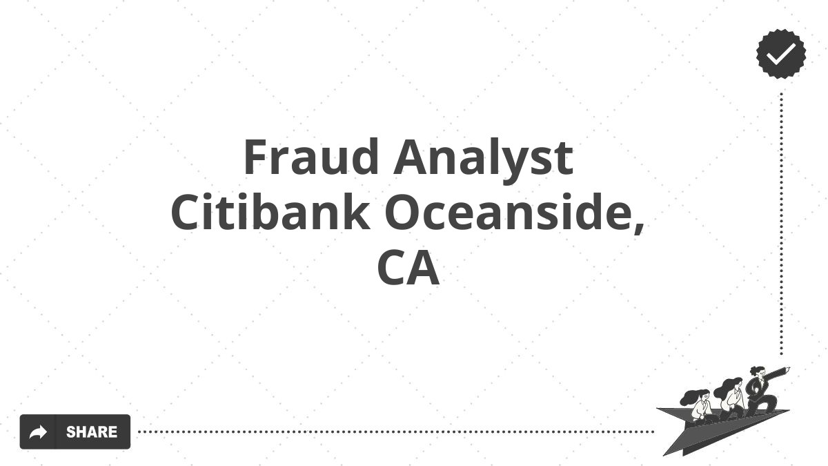 Fraud Analyst Citibank Oceanside, CA