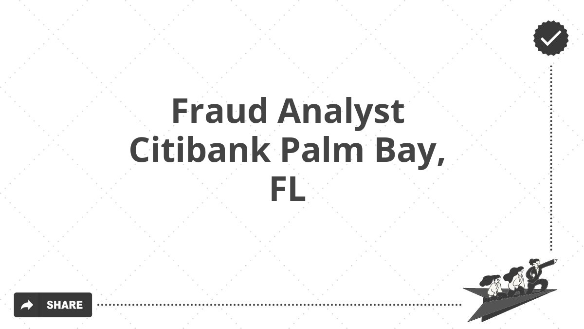 Fraud Analyst Citibank Palm Bay, FL