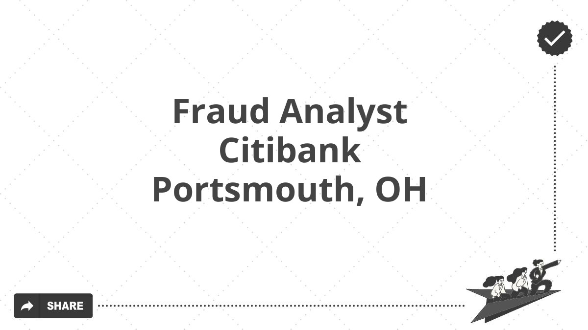 Fraud Analyst Citibank Portsmouth, OH