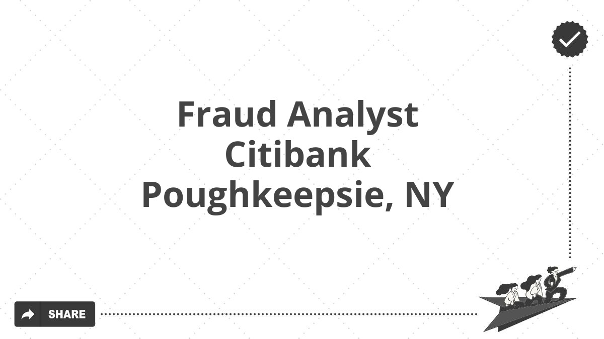Fraud Analyst Citibank Poughkeepsie, NY