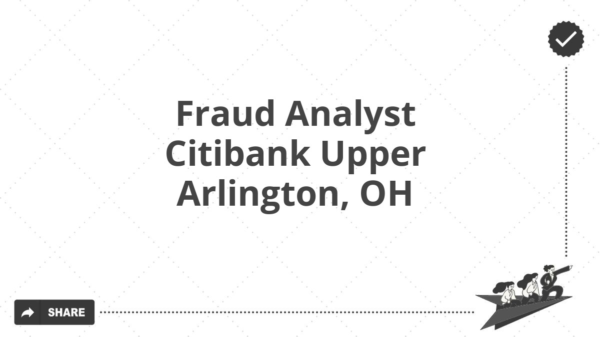 Fraud Analyst Citibank Upper Arlington, OH